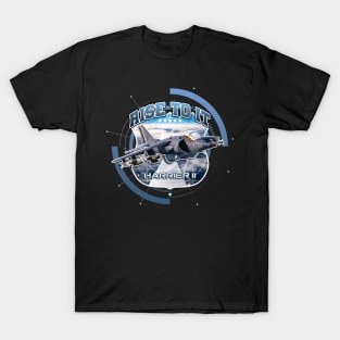 Harrier II Rise to it Airforce Pilot Gift T-Shirt